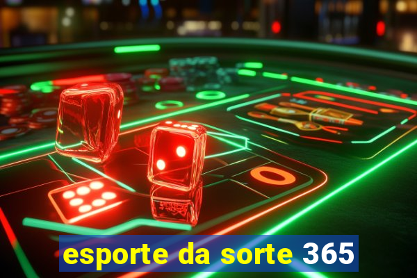 esporte da sorte 365